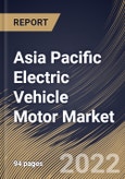 Asia Pacific Electric Vehicle Motor Market Size, Share & Industry Trends Analysis Report By Type (AC Motor and DC Motor), By Application (Passenger Cars and Commercial Vehicles), By Electric Vehicle Type, By Country and Growth Forecast, 2022 - 2028- Product Image