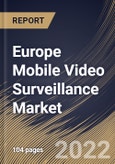 Europe Mobile Video Surveillance Market Size, Share & Industry Trends Analysis Report By Offering (Hardware, Software and Services), By Hardware Type (Cameras, Monitors, Storage Devices and Accessories), By Application, By Vertical, By Country and Growth Forecast, 2022 - 2028- Product Image