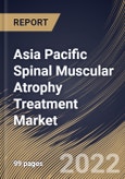 Asia Pacific Spinal Muscular Atrophy Treatment Market Size, Share & Industry Trends Analysis Report By Type (Type 1, Type 2, Type 3 and Type 4), By Route of Administration, By Treatment Type (Drug and Gene Therapy), By Drug Type, By Country and Growth Forecast, 2022 - 2028- Product Image