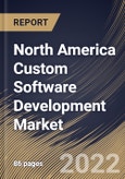 North America Custom Software Development Market Size, Share & Industry Trends Analysis Report By Solution, By End User, By Enterprise Size (Large Enterprises and Small & Medium Enterprises), By Deployment (Cloud and On-premise), By Country and Growth Forecast, 2022 - 2028- Product Image