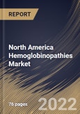 North America Hemoglobinopathies Market Size, Share & Industry Trends Analysis Report By Type (Thalassemia, Sickle Cell Disease), By Distribution Channel, By Therapy (Monoclonal Antibody Medication, Hydroxyurea, ACE Inhibitors), By Country and Growth Forecast, 2022 - 2028- Product Image