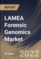 LAMEA Forensic Genomics Market Size, Share & Industry Trends Analysis Report By Application (Criminal Testing, Paternity & Familial Testing), By Product (Kits & Consumables, Analyzers & Sequencers and Software), By Method, By Country and Growth Forecast, 2022 - 2028 - Product Image