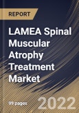 LAMEA Spinal Muscular Atrophy Treatment Market Size, Share & Industry Trends Analysis Report By Type (Type 1, Type 2, Type 3 and Type 4), By Route of Administration, By Treatment Type (Drug and Gene Therapy), By Drug Type, By Country and Growth Forecast, 2022 - 2028- Product Image