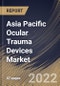 Asia Pacific Ocular Trauma Devices Market Size, Share & Industry Trends Analysis Report By End-Use, By Type (Implants, Instruments, and Disposables), By Indication (Blunt Trauma, Chemical Trauma, and Sharp Trauma), By Country and Growth Forecast, 2022 - 2028 - Product Thumbnail Image