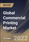 Global Commercial Printing Market Size, Share & Industry Trends Analysis Report By Application, By Technology (Lithography Printing, Digital Printing, Flexographic, Screen Printing, Gravure Printing, and Others), By Regional Outlook and Forecast, 2022 - 2028 - Product Image