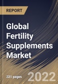 Global Fertility Supplements Market Size, Share & Industry Trends Analysis Report By Ingredient, By End-Use (Women and Men), By Distribution Channel, By Product (Capsules, Tablets, Soft Gels, Powder, and Liquid), By Regional Outlook and Forecast, 2022 - 2028- Product Image