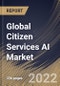Global Citizen Services AI Market Size, Share & Industry Trends Analysis Report By Component (Solution and Services), By Technology, By Deployment Mode (On-premises and Cloud), By Organization Size, By Vertical, By Regional Outlook and Forecast, 2022 - 2028 - Product Thumbnail Image