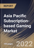 Asia Pacific Subscription-based Gaming Market Size, Share & Industry Trends Analysis Report By Device Type (PC, Console, Smartphone, and Others), By Genre (Action, Fighting, Adventure, Shooting, Role-playing, Sports, Racing), By Country and Growth Forecast, 2022 - 2028- Product Image