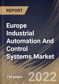 Europe Industrial Automation And Control Systems Market Size, Share & Industry Trends Analysis Report By Type (Distributed Control Systems (DCS), Programmable Logic Controller (PLC), SCADA), By Component, By Vertical, By Country and Growth Forecast, 2022 - 2028- Product Image