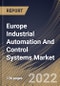 Europe Industrial Automation And Control Systems Market Size, Share & Industry Trends Analysis Report By Type (Distributed Control Systems (DCS), Programmable Logic Controller (PLC), SCADA), By Component, By Vertical, By Country and Growth Forecast, 2022 - 2028 - Product Image