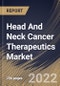 Head And Neck Cancer Therapeutics Market Size, Share & Industry Trends Analysis Report By Therapy Type (Immunotherapy, Chemotherapy, and Targeted Therapy), By Route of Administration, By Distribution Channel, By Regional Outlook and Forecast, 2022 - 2028 - Product Thumbnail Image