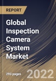 Global Inspection Camera System Market Size, Share & Industry Trends Analysis Report By Component (Hardware and Services), By Application, By Video Quality, By Distribution Channel (In-Store and Online), By End-use, By Regional Outlook and Forecast, 2022 - 2028- Product Image