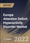 Europe Attention Deficit Hyperactivity Disorder Market Size, Share & Industry Trends Analysis Report By Drug Type, By Demographics (Adults and Children), By Distribution Channel (Retail Pharmacy and Hospital Pharmacy), By Country and Growth Forecast, 2022 - 2028 - Product Thumbnail Image