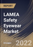 LAMEA Safety Eyewear Market Size, Share & Industry Trends Analysis Report By Application (Industrial Manufacturing, Mining, Oil & Gas, Construction, Military and Others), By Product (Non-prescription and Prescription), By Country and Growth Forecast, 2022 - 2028- Product Image