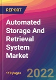Automated Storage And Retrieval System (ASRS) Market Size, Market Share, Application Analysis, Regional Outlook, Growth Trends, Key Players, Competitive Strategies and Forecasts, 2022 to 2030- Product Image