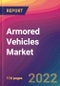 Armored Vehicles Market Size, Market Share, Application Analysis, Regional Outlook, Growth Trends, Key Players, Competitive Strategies and Forecasts, 2022 to 2030 - Product Image