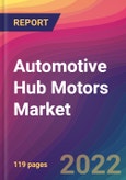 Automotive Hub Motors Market Size, Market Share, Application Analysis, Regional Outlook, Growth Trends, Key Players, Competitive Strategies and Forecasts, 2022 to 2030- Product Image
