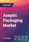 Aseptic Packaging Market Size, Market Share, Application Analysis, Regional Outlook, Growth Trends, Key Players, Competitive Strategies and Forecasts, 2022 to 2030 - Product Image