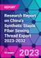 Research Report on China's Synthetic Staple Fiber Sewing Thread Export 2023-2032 - Product Image