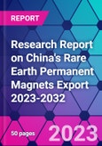 Research Report on China's Rare Earth Permanent Magnets Export 2023-2032- Product Image