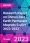 Research Report on China's Rare Earth Permanent Magnets Export 2023-2032 - Product Image