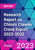 Research Report on China's Crawler Crane Export 2023-2032- Product Image