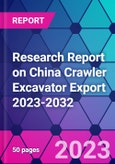 Research Report on China Crawler Excavator Export 2023-2032- Product Image