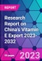 Research Report on China's Vitamin E Export 2023-2032 - Product Thumbnail Image