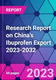 Research Report on China's Ibuprofen Export 2023-2032- Product Image