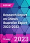 Research Report on China's Ibuprofen Export 2023-2032 - Product Thumbnail Image