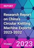 Research Report on China's Circular Knitting Machine Exports 2023-2032- Product Image
