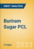 Buriram Sugar PCL (BRR) - Financial and Strategic SWOT Analysis Review- Product Image