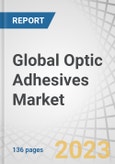 Global Optic Adhesives Market by Resin Type (Epoxy, Acrylic, Cyanoacrylate, Silicone), Application (Optical Bonding and Assembly, Lens Bonding Cement, and Fiber Optics), and Region (North America, Europe, APAC, MEA, South America) - Forecast to 2027- Product Image