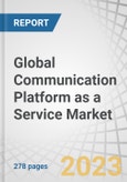 Global Communication Platform as a Service Market by Component (Solutions (Message, Voice, Video) and Services (Professional and Managed)), Organization Size (SMEs and Large Enterprises), Vertical and Region - Forecast to 2027- Product Image