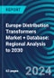 Europe Distribution Transformers Market + Database: Regional Analysis to 2030 - Product Image