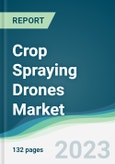 Crop Spraying Drones Market - Forecasts from 2023 to 2028- Product Image