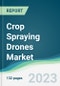 Crop Spraying Drones Market - Forecasts from 2023 to 2028 - Product Thumbnail Image
