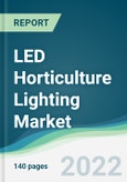 LED Horticulture Lighting Market - Forecasts from 2022 to 2027- Product Image