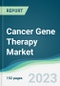 Cancer Gene Therapy Market - Forecasts from 2022 to 2027 - Product Image