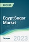 Egypt Sugar Market - Forecasts from 2022 to 2027 - Product Image