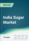 India Sugar Market Forecasts from 2023 to 2028 - Product Image