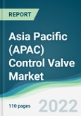 Asia Pacific (APAC) Control Valve Market - Forecasts from 2022 to 2027- Product Image