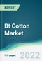 Bt Cotton Market - Forecasts from 2022 to 2027 - Product Image