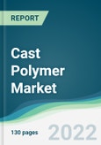 Cast Polymer Market - Forecasts from 2022 to 2027- Product Image