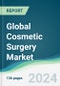 Global Cosmetic Surgery Market - Forecasts from 2022 to 2027 - Product Image