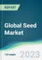 Global Seed Market - Forecasts from 2022 to 2027 - Product Image