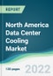 North America Data Center Cooling Market - Forecasts from 2022 to 2027 - Product Thumbnail Image