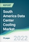 South America Data Center Cooling Market - Forecasts from 2022 to 2027 - Product Thumbnail Image
