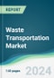 Waste Transportation Market - Forecasts from 2022 to 2027 - Product Image