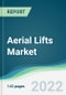 Aerial Lifts Market - Forecasts from 2022 to 2027 - Product Thumbnail Image